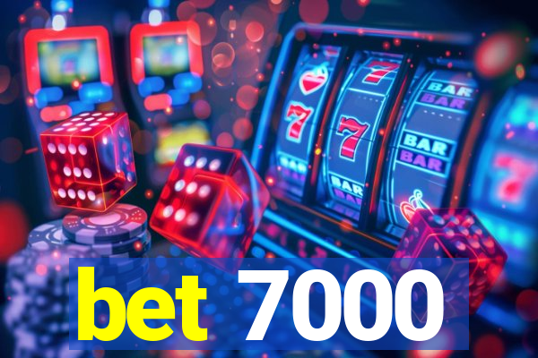 bet 7000